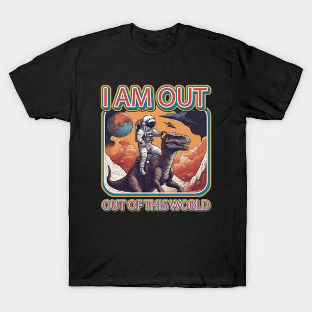 i am out of this world (astronaut riding dinosaur) T-Shirt by hayr pictures